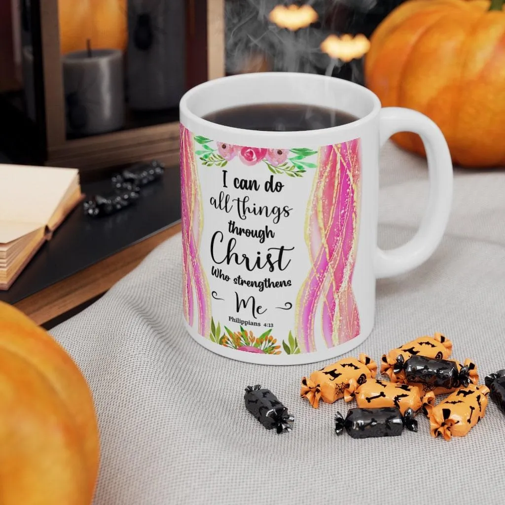 Philippians 4:13 | I can do all things through Christ who strengthens me Ceramic Mug 11oz