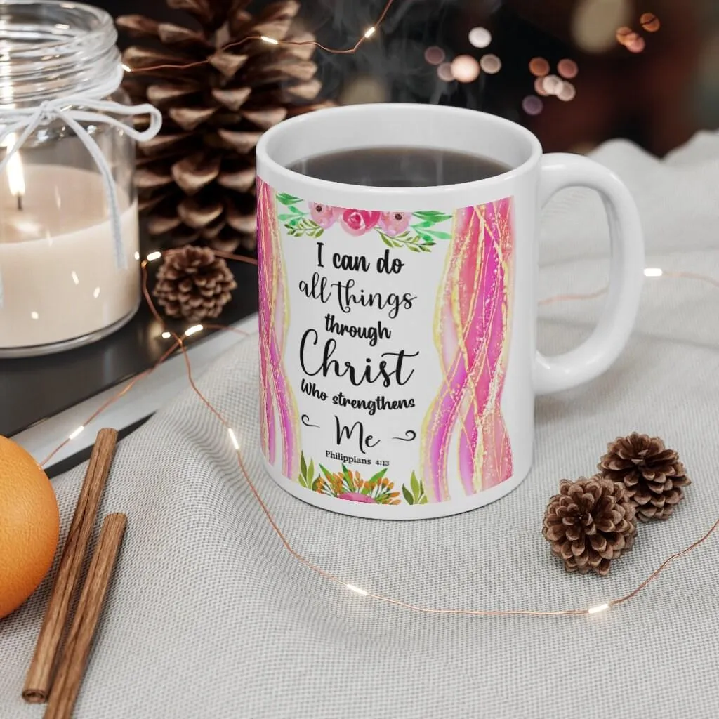 Philippians 4:13 | I can do all things through Christ who strengthens me Ceramic Mug 11oz