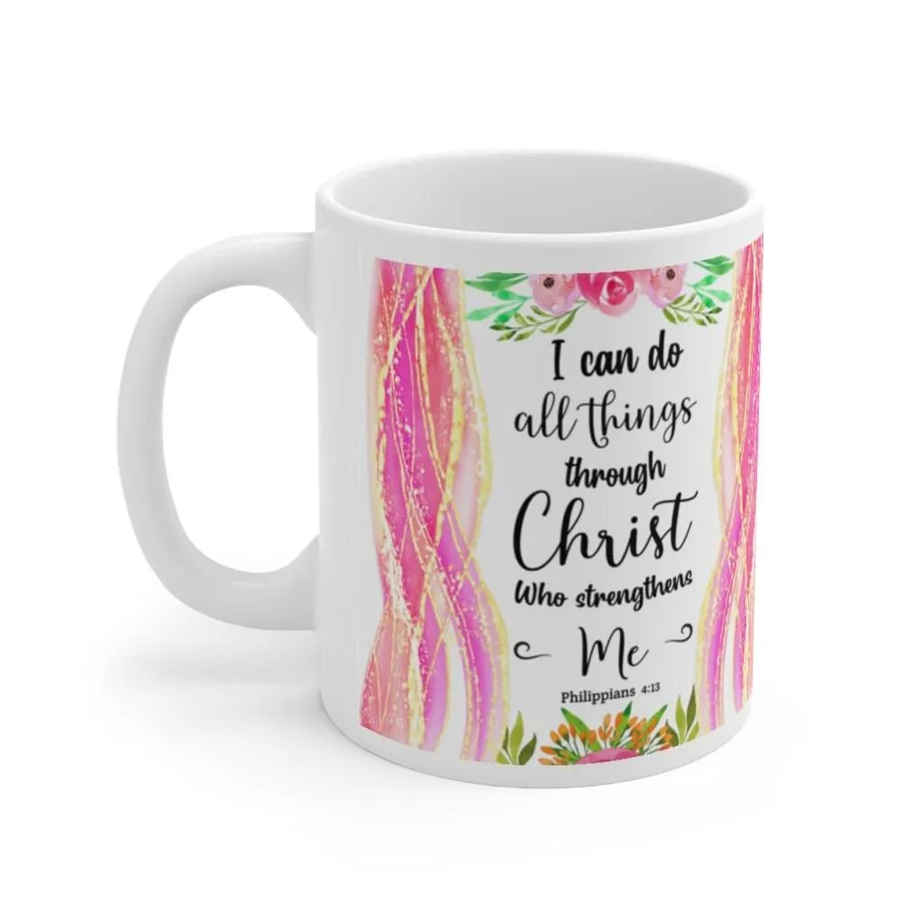 Philippians 4:13 | I can do all things through Christ who strengthens me Ceramic Mug 11oz