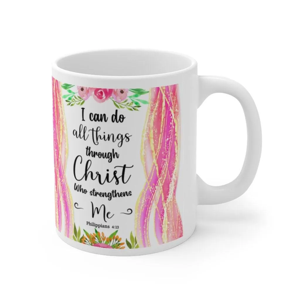 Philippians 4:13 | I can do all things through Christ who strengthens me Ceramic Mug 11oz