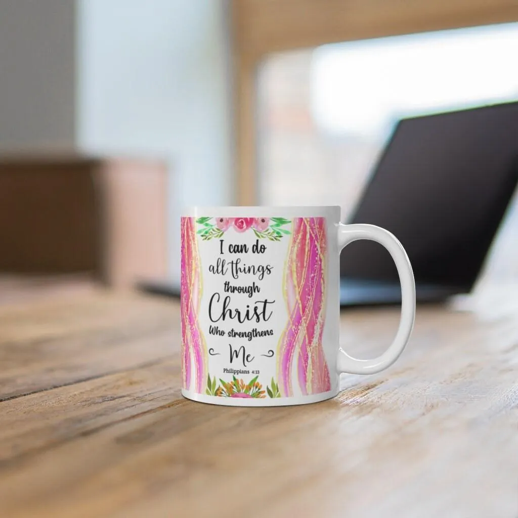 Philippians 4:13 | I can do all things through Christ who strengthens me Ceramic Mug 11oz