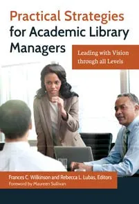 Practical Strategies for Academic Library Managers: Leading with Vision through All Levels